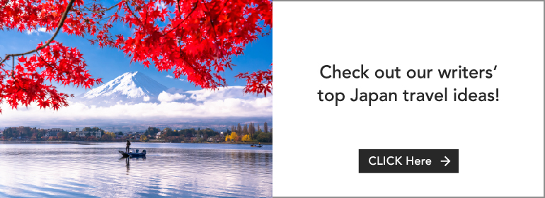 Check out our writers’ top Japan travel ideas!