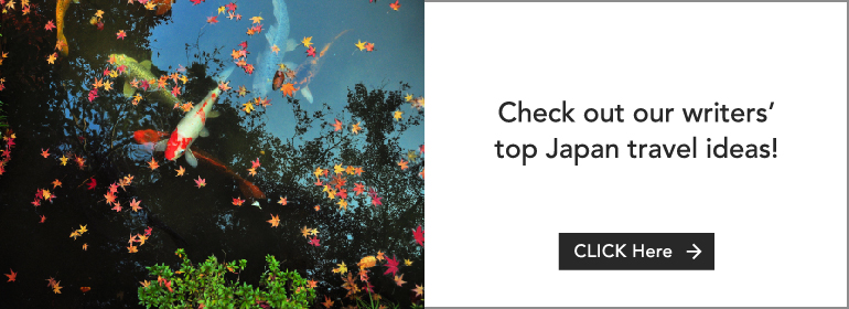 Check out our writers’ top Japan travel ideas!